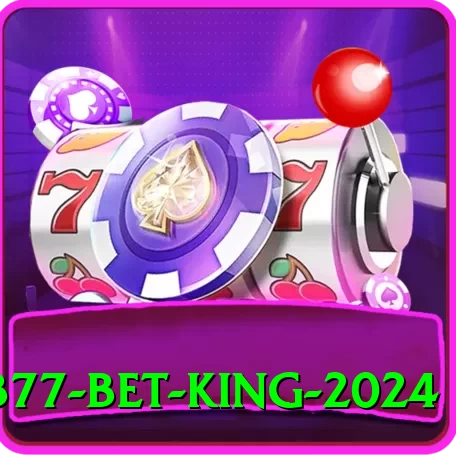 B77 Bet King 2024 - 2